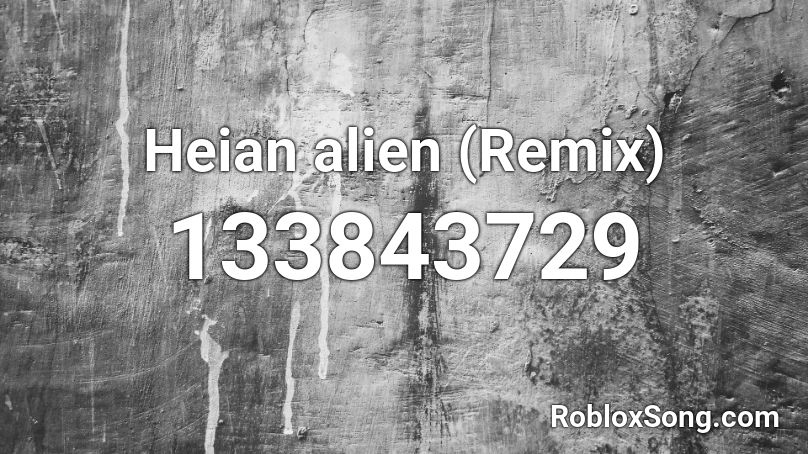 Heian Alien Remix Roblox Id Roblox Music Codes - aj lee theme song roblox id