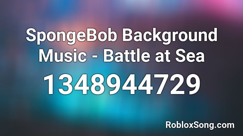 SpongeBob Background Music - Battle at Sea Roblox ID