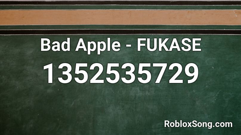 Bad Apple - FUKASE Roblox ID