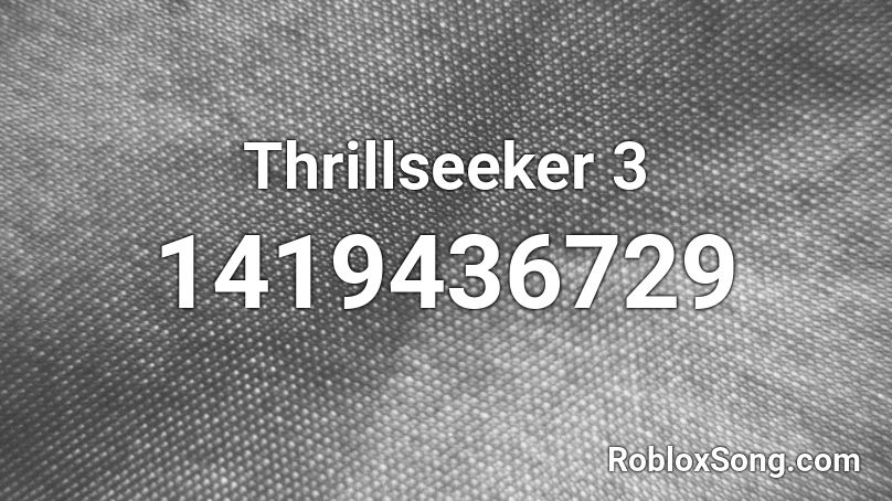 Thrillseeker 3 Roblox ID