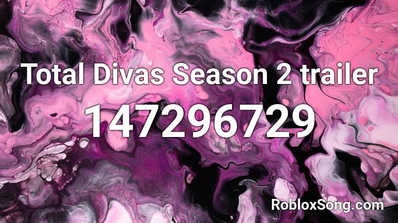 Total Divas Season 2 trailer Roblox ID