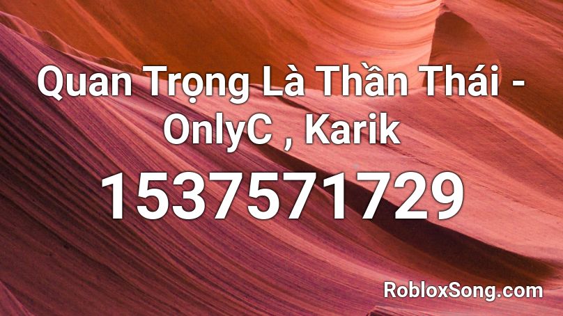 Quan Trọng Là Thần Thái - OnlyC , Karik Roblox ID