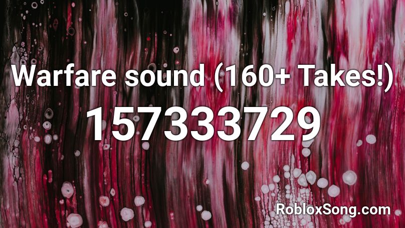 Warfare sound (160+ Takes!) Roblox ID