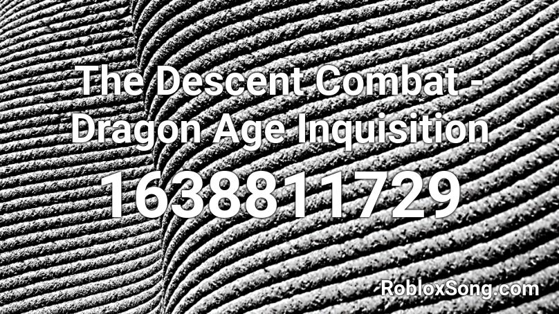 The Descent Combat - Dragon Age Inquisition Roblox ID