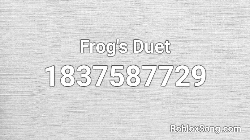 Frog's Duet Roblox ID
