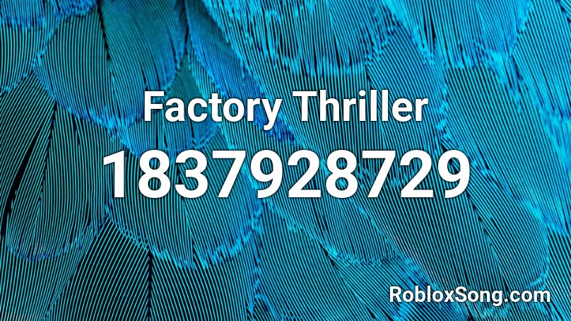 Factory Thriller Roblox ID