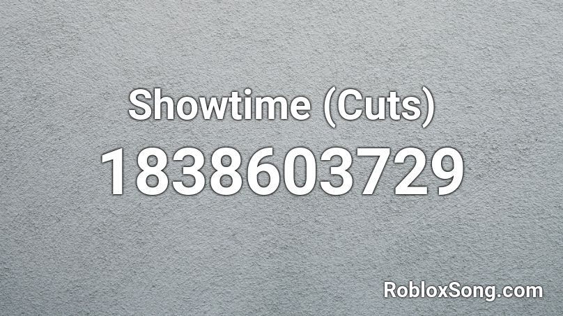 Showtime (Cuts) Roblox ID