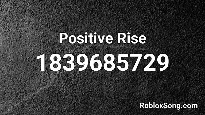 Positive Rise Roblox ID