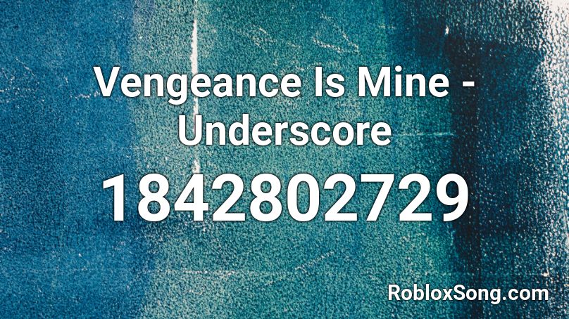 Vengeance Is Mine - Underscore Roblox ID