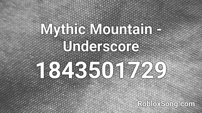 Mythic Mountain - Underscore Roblox ID