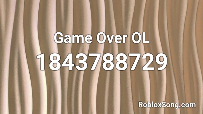 Game Over OL Roblox ID