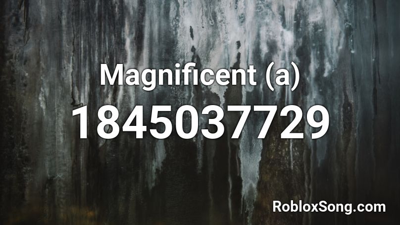 Magnificent (a) Roblox ID