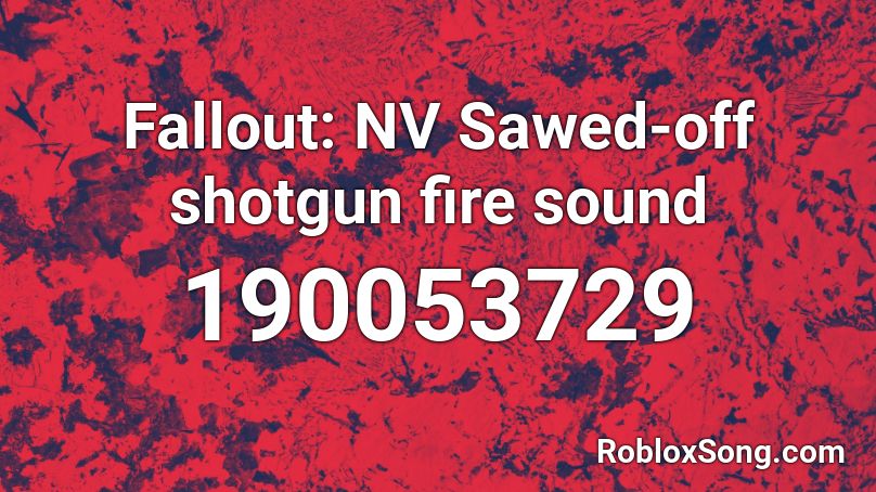 Fallout: NV Sawed-off shotgun fire sound Roblox ID