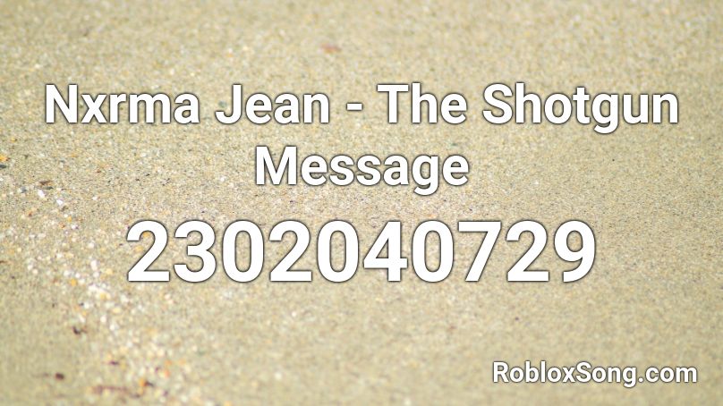 Nxrma Jean - The Shotgun Message Roblox ID