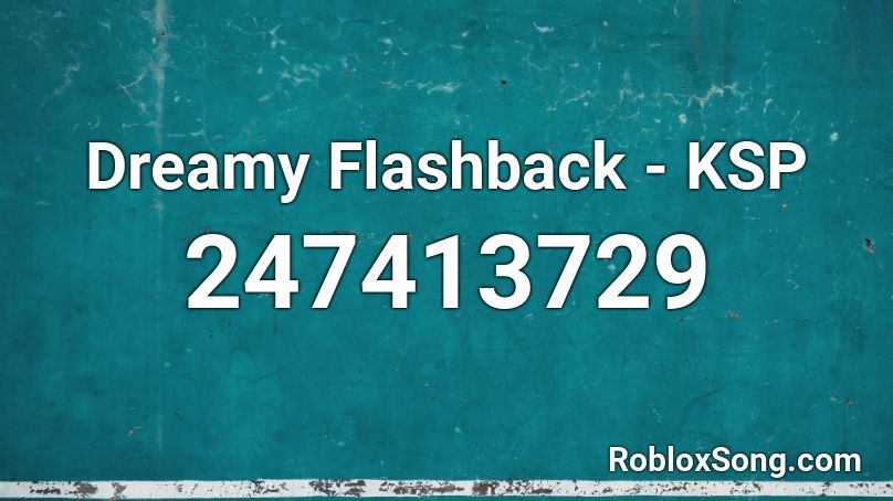 Dreamy Flashback - KSP Roblox ID