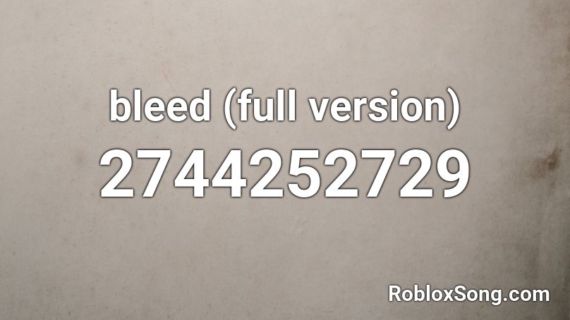bleed (full version) Roblox ID