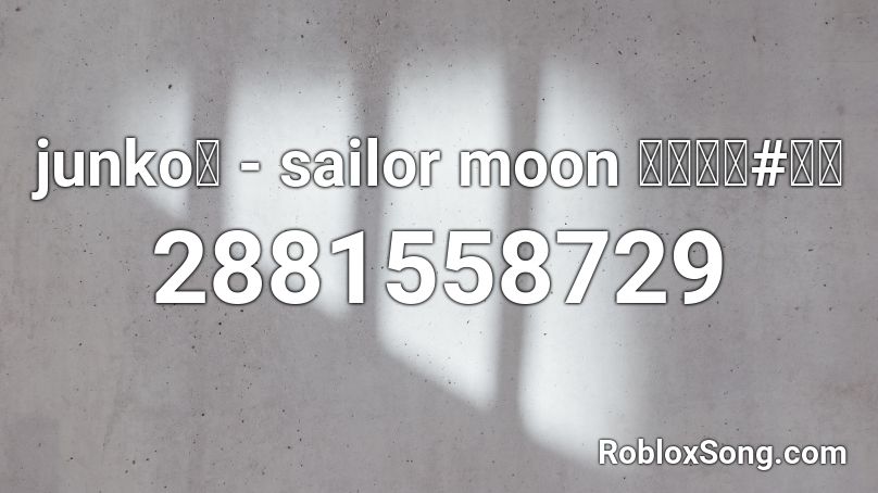junkoネ - sailor moon セーラー#ーン Roblox ID