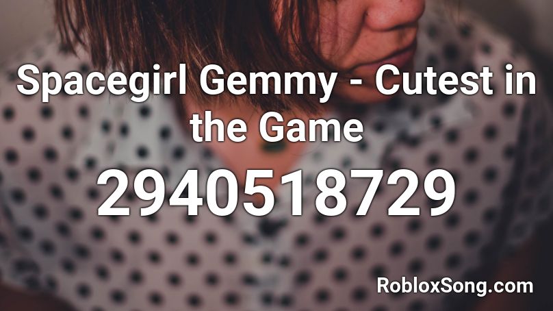 Spacegirl Gemmy - Cutest in the Game Roblox ID