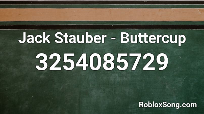 Jack Stauber - Buttercup Roblox ID