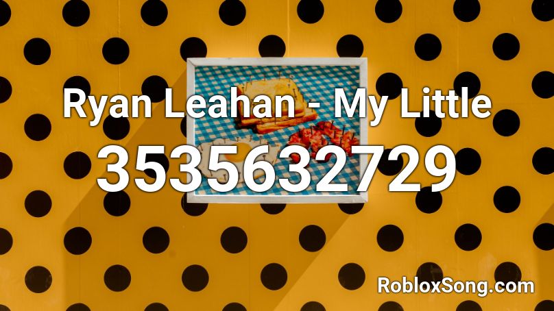 Ryan Leahan My Little Roblox Id Roblox Music Codes - roblox ryan lovett 100