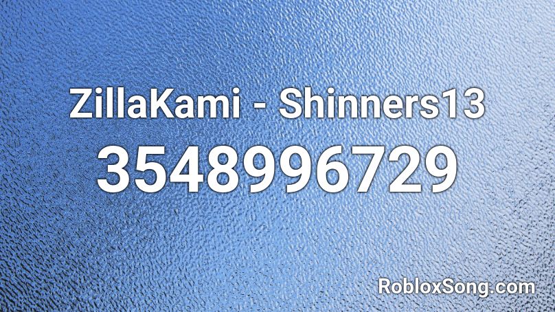 ZillaKami - Shinners13 Roblox ID