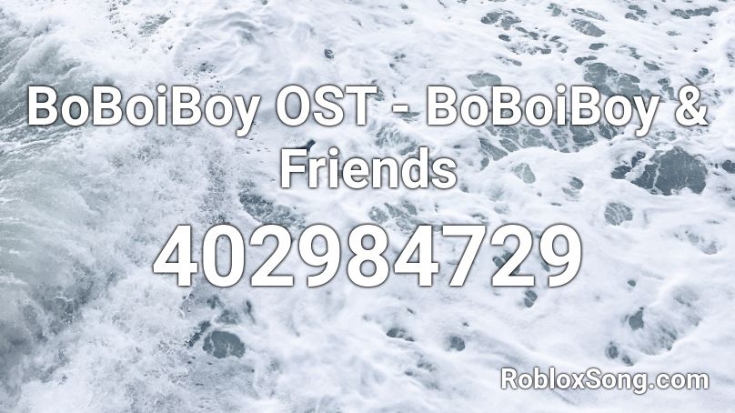 Boboiboy Ost Boboiboy Friends Roblox Id Roblox Music Codes - roblox song id wood kid