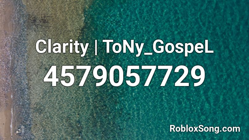 Clarity Tony Gospel Roblox Id Roblox Music Codes - clarity full song roblox id