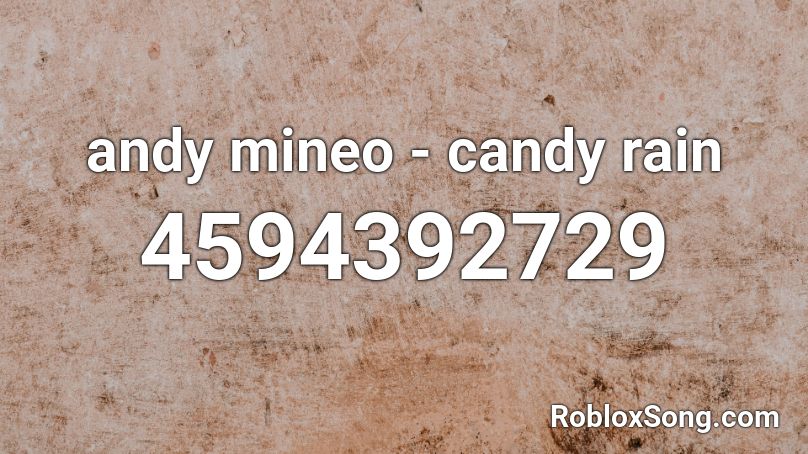 Andy Mineo Candy Rain Roblox Id Roblox Music Codes - candy song code for roblox