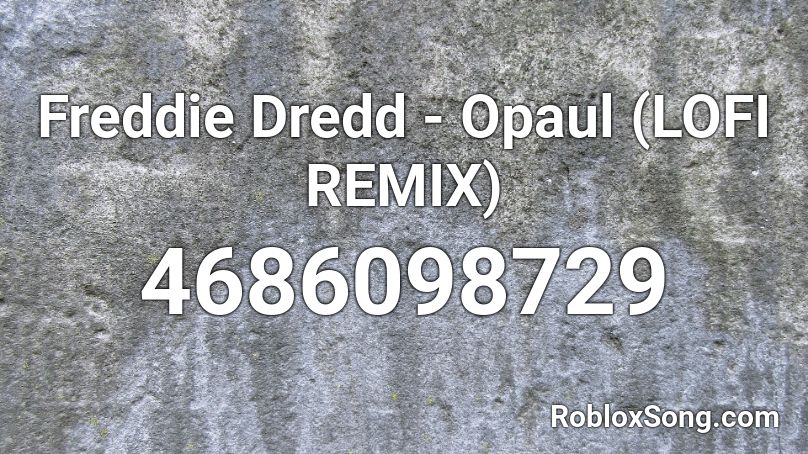 Freddie Dredd Opaul Lofi Remix - c418 sweden roblox id
