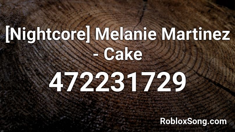 [Nightcore] Melanie Martinez - Cake Roblox ID