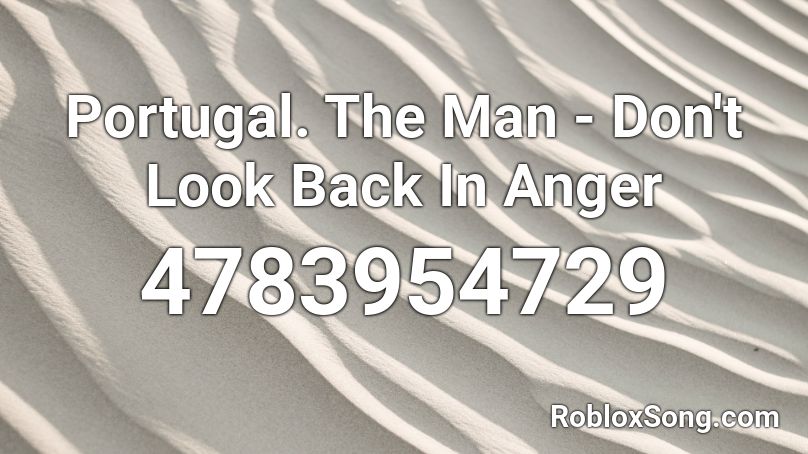 Portugal. The Man - Don't Look Back In Anger Roblox ID