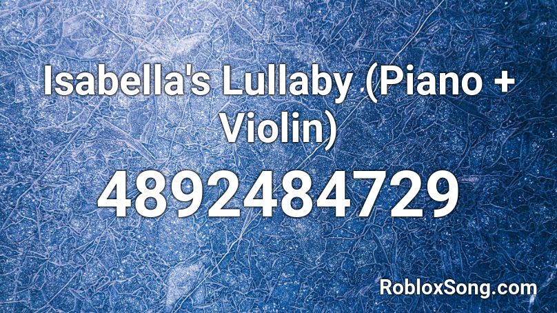 Isabella's Lullaby (Piano + Violin) Roblox ID