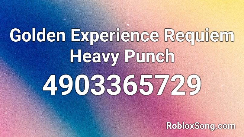 Golden Experience Requiem Heavy Punch Roblox ID