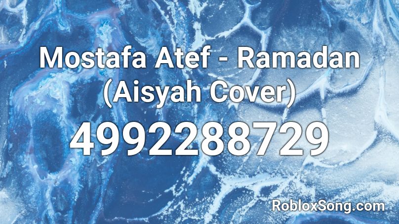 Mostafa Atef - Ramadan (Aisyah Cover) Roblox ID