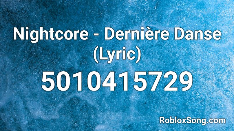 Nightcore - Dernière Danse (Lyric) Roblox ID