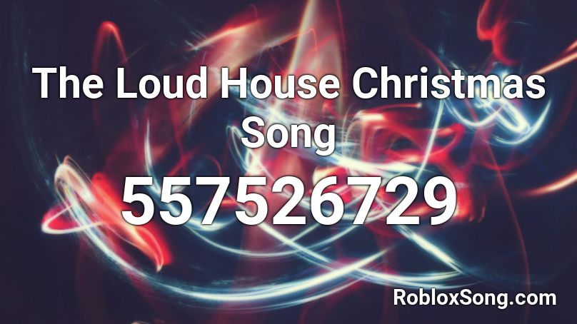 The Loud House Christmas Song Roblox Id Roblox Music Codes - roblox christmas song id