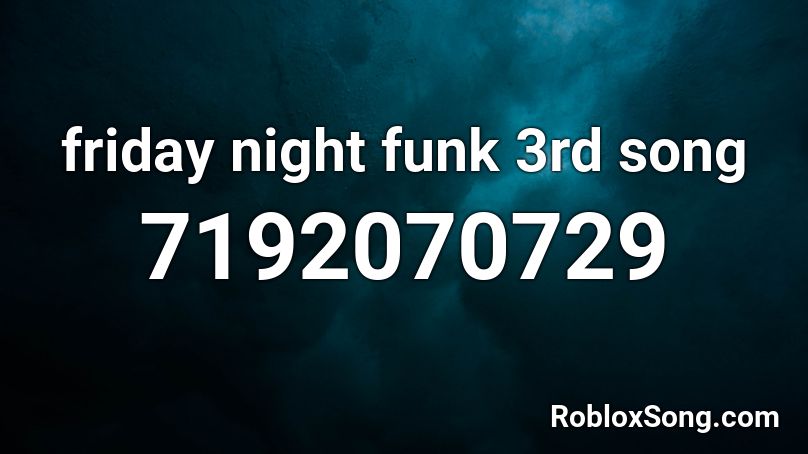friday night funk 3rd song Roblox ID