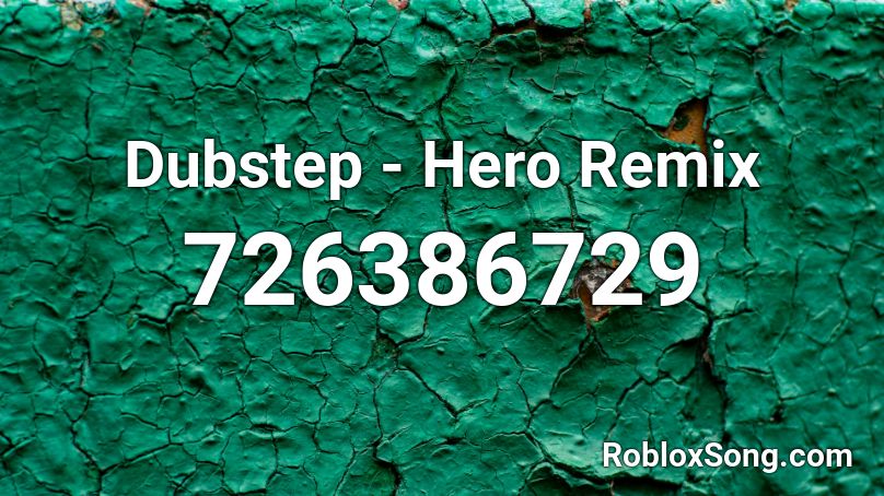 Dubstep - Hero Remix Roblox ID