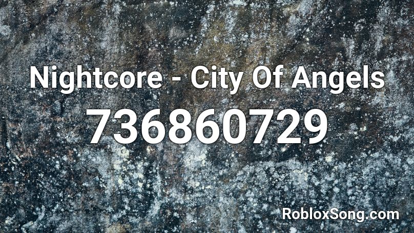Nightcore - City Of Angels Roblox ID