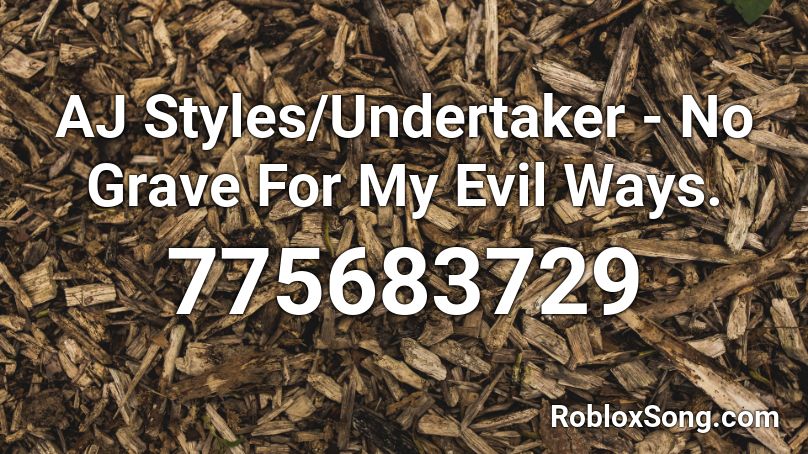 Aj Styles Undertaker No Grave For My Evil Ways Roblox Id Roblox Music Codes - roblox aj styles theme