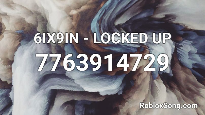 6IX9IN - LOCKED UP Roblox ID