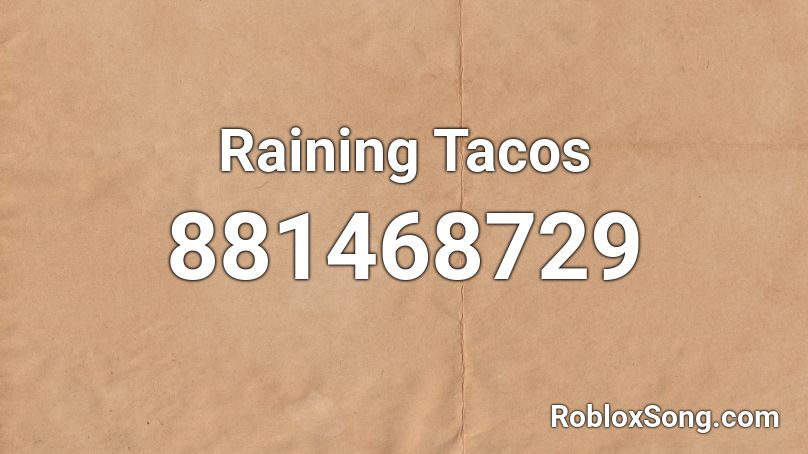 roblox song raining tacos