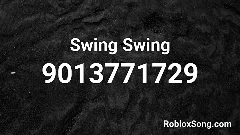 Swing Swing Roblox ID