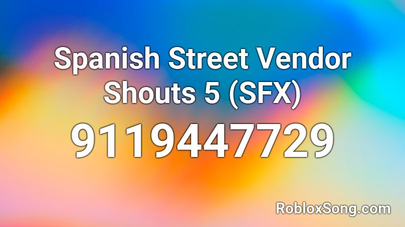 Spanish Street Vendor Shouts 5 (SFX) Roblox ID