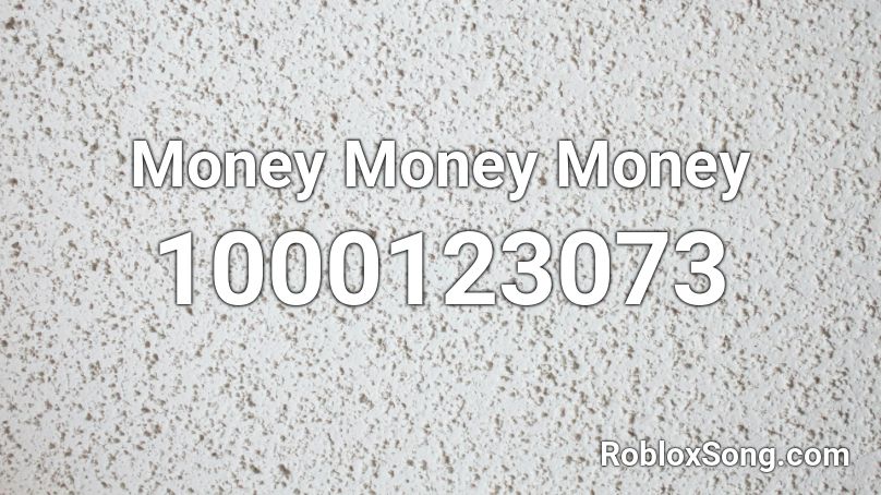 Money Money Money Roblox ID