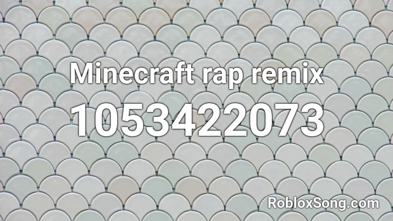 Minecraft rap remix Roblox ID