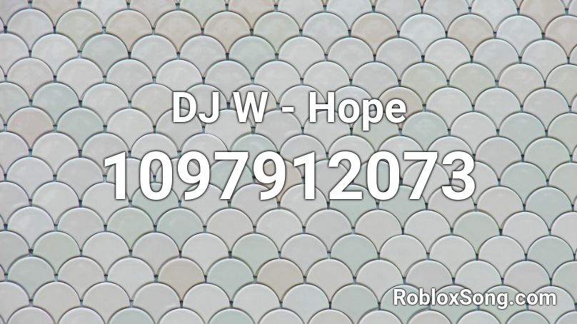 DJ W - Hope Roblox ID