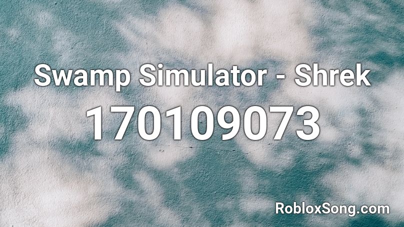 Swamp Simulator - Shrek Roblox ID