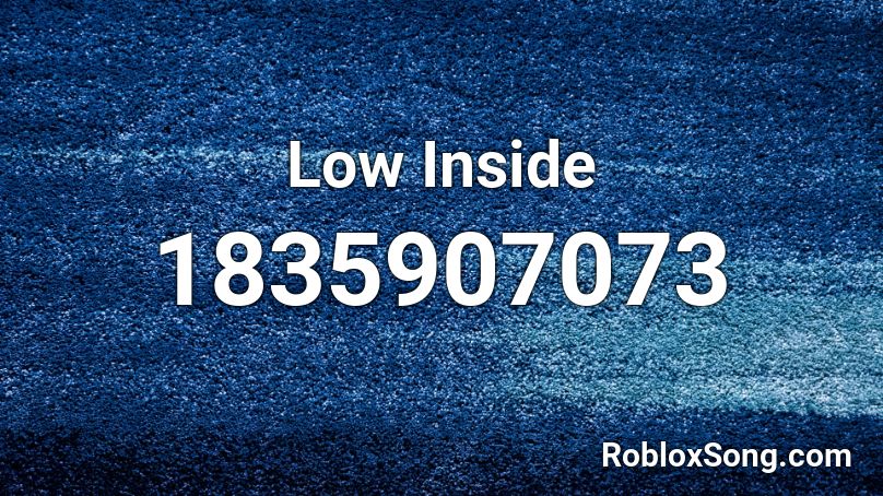 Low Inside Roblox ID