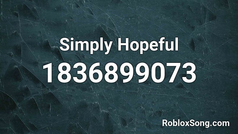 Simply Hopeful Roblox ID